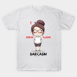 I speak fluent sarcasm T-Shirt